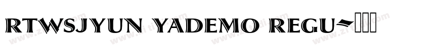 rtwsjyun yademo regu字体转换